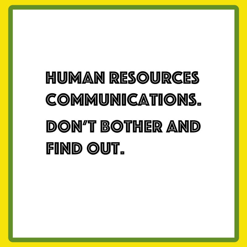 Human resources communications. Don't bother and find out.