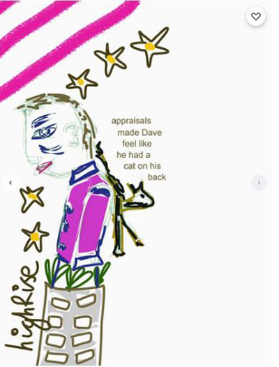 Graphic about appraisals at work.  Man coming out the top of a highrise flat with a cat on his back.  Abstract work.  Pink stripes on top left corner.  Word highrise on the image as well as stars.  Reads - appraisals made Dave feel like he had a cat on his back.