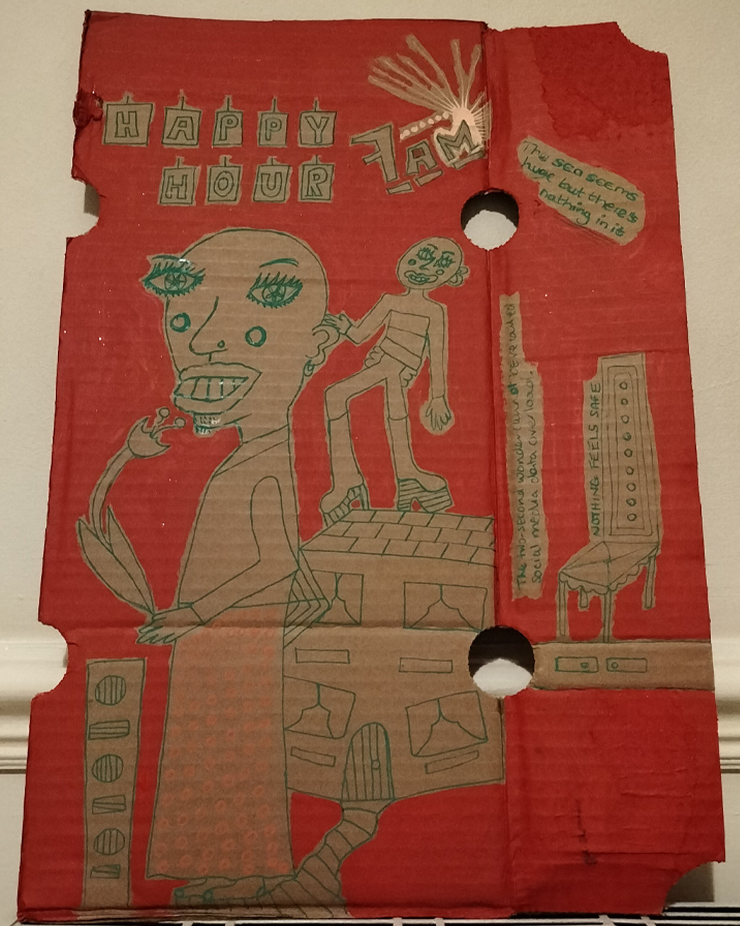 Happy hour cardboard art. Red background. Characters on cardboard and only the background painted. Happy hour like cards hanging on a wall. 7am with a star splash around it and bright spots. Large figure holding a flower and smaller figure behind stood on a house. This could be the alter ego or memories. Size around A3. Large figure wears a skirt. To the right of the piece is a high back chair with the words Nothing feels safe. Also words to the left of this read The two second wonder cannot be recalled. Social media overload. Words at the top right read The sea seems huge but there's nothing in it.