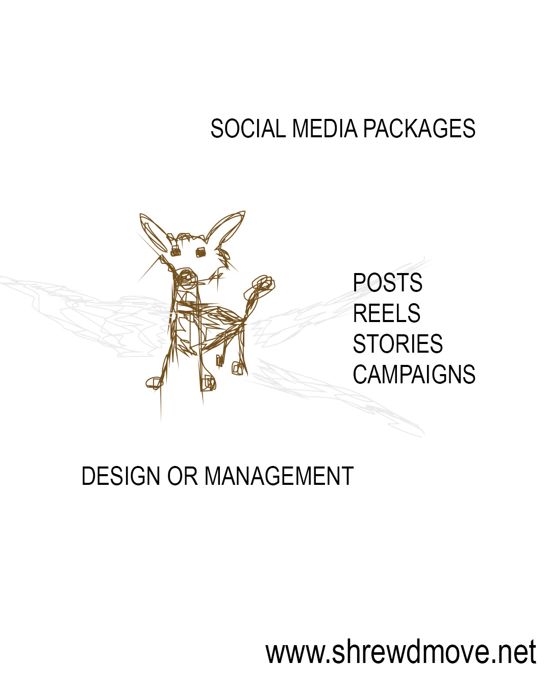 Social media packages. Graphic of scribbly little dog (little lines that are not even) with three areas behind it that look like snow also done in lines. Words read Posts, Reels, Stories, Captions. www.shrewdmove.net